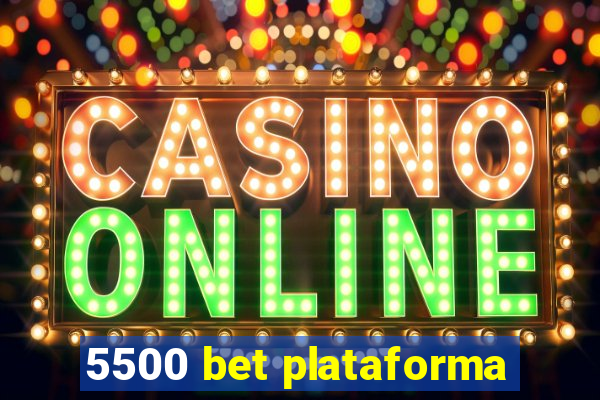 5500 bet plataforma